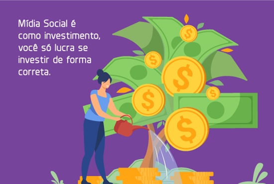 Mídia Social é como investimento, você só lucra se investir de forma correta.