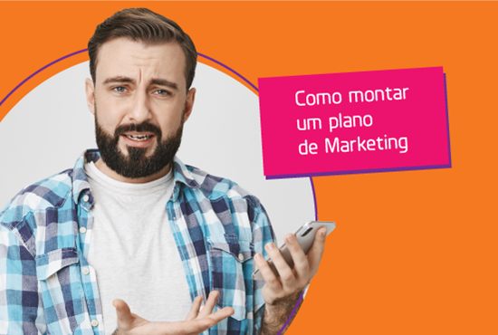 ​​Como montar um plano de Marketing
